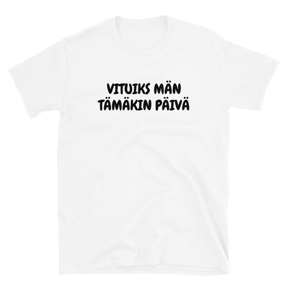 Vituiks män tämäkin päivä t-paita
