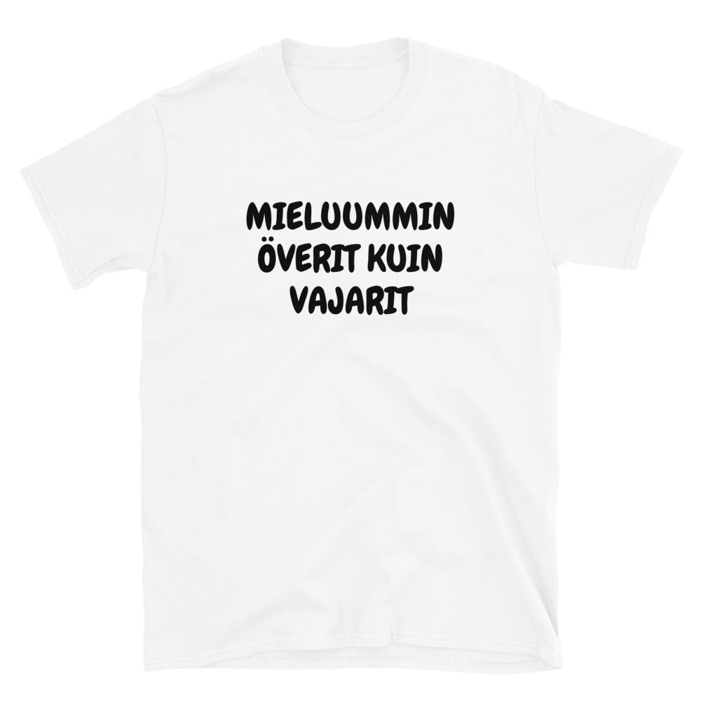 Mieluummin överit kuin vajarit t-paita
