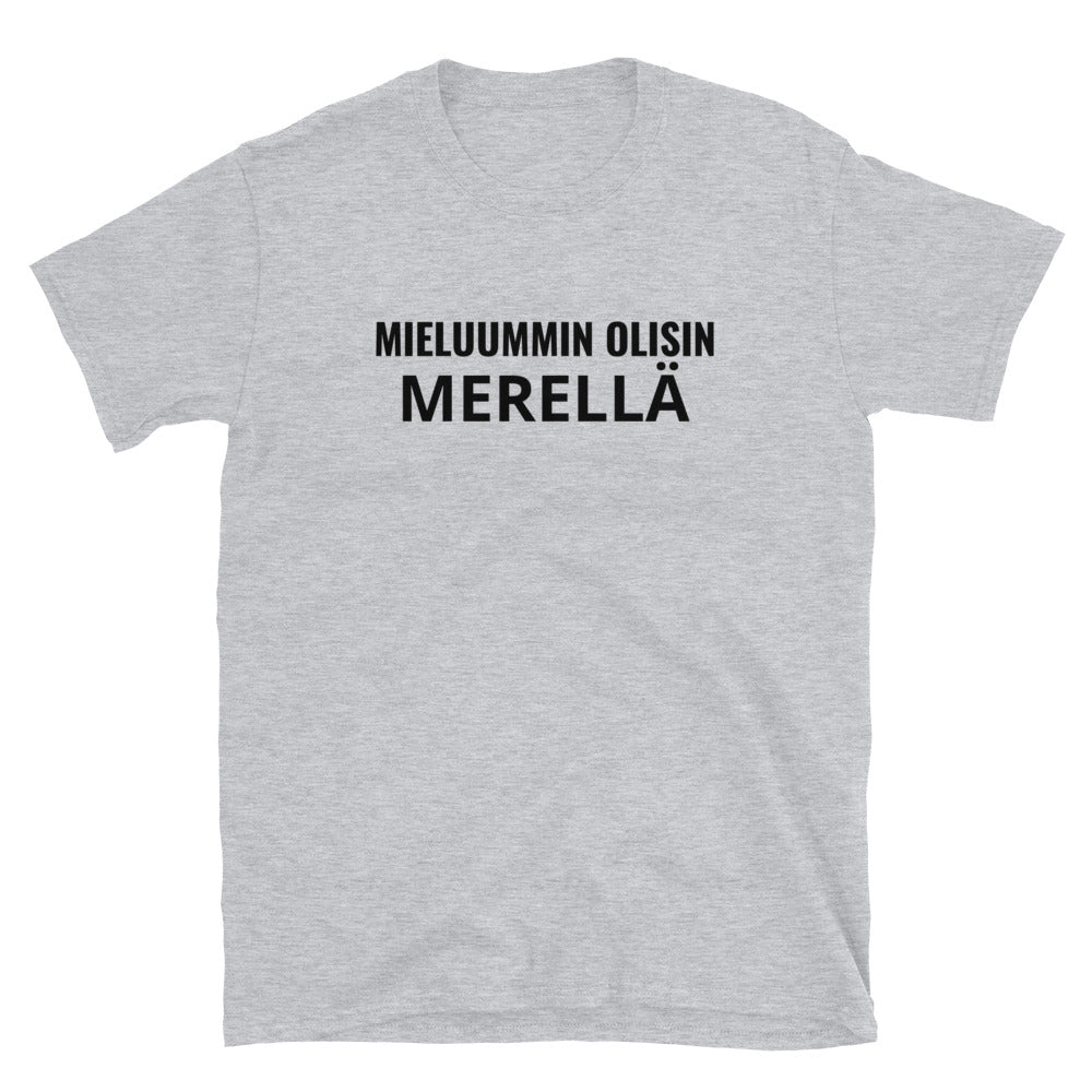 Mieluummin olisin merellä t-paita