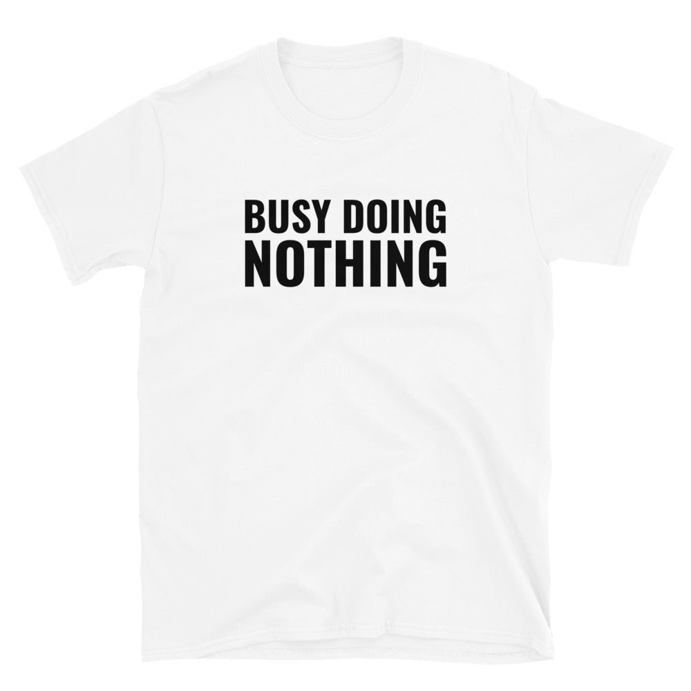 Busy Doing Nothing t-paita