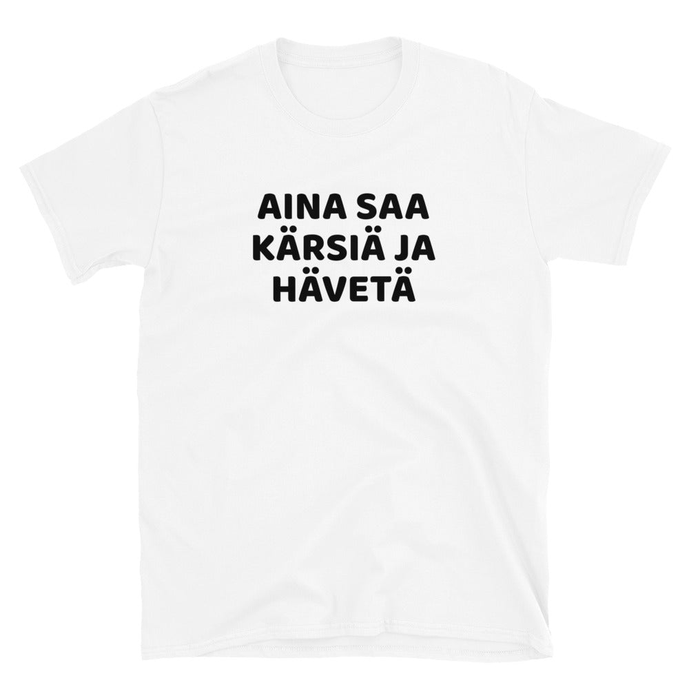 Aina saa kärsiä ja hävetä t-paita