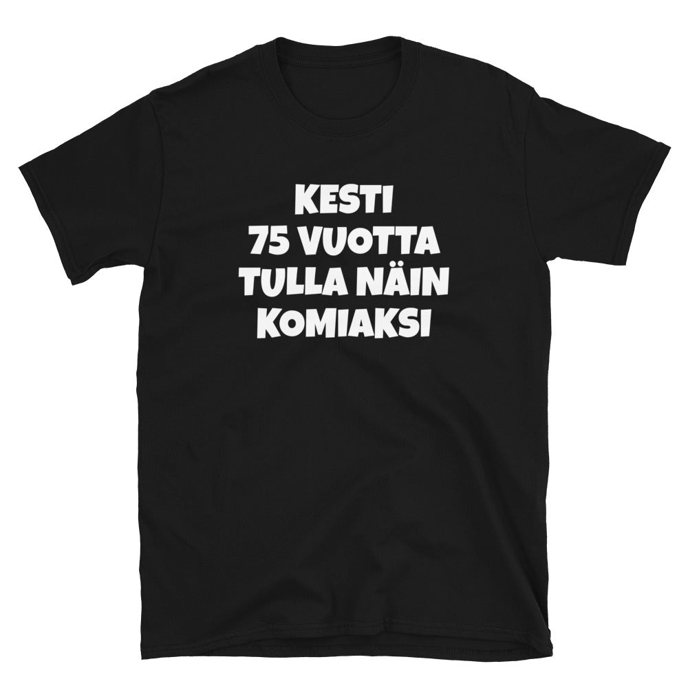 Kesti 75 vuotta tulla näin komiaksi t-paita