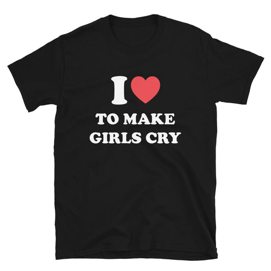 I ❤️ to make girls cry t-paita