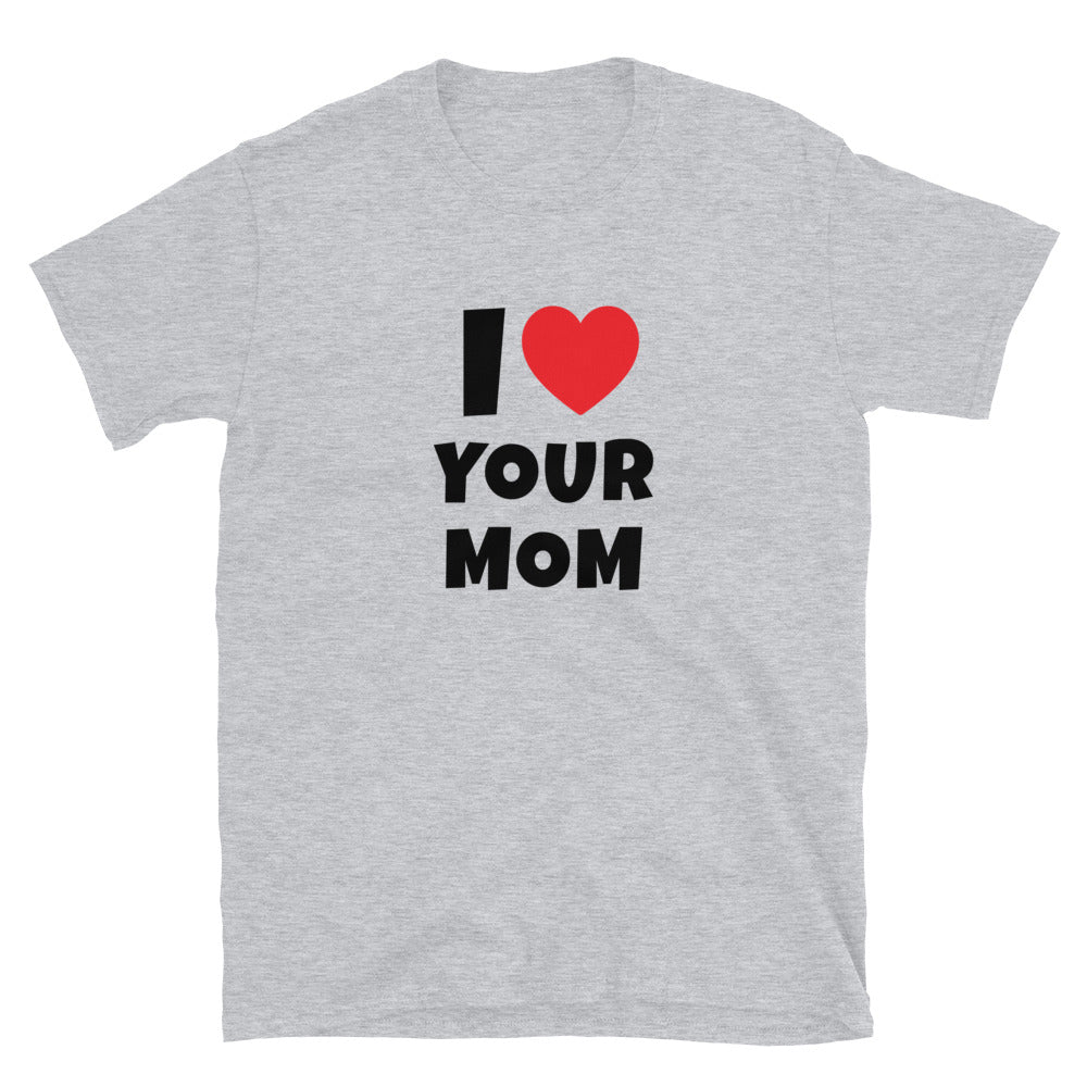 I ❤️ Your Mom t-paita