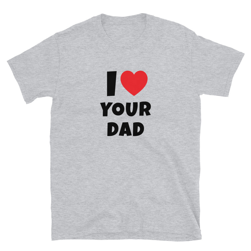 I ❤️ Your Dad t-paita