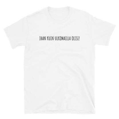Ihan kuin ulkomailla olisi t-paita