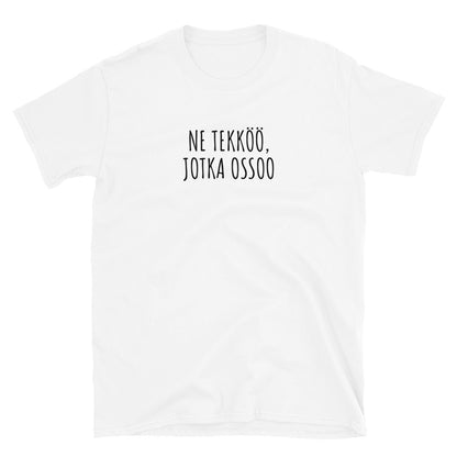 Ne tekköö jotka ossoo t-paita