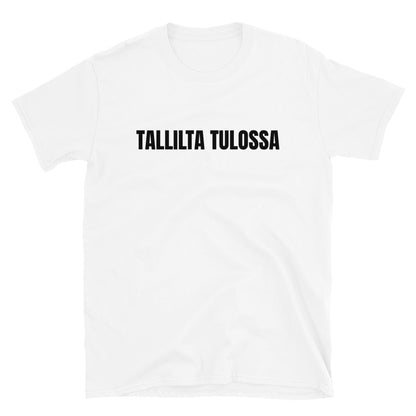 Tallilta tulossa - tallille menossa t-paita