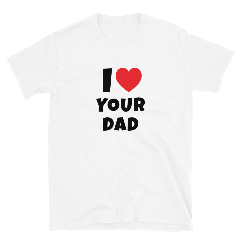 I ❤️ Your Dad t-paita
