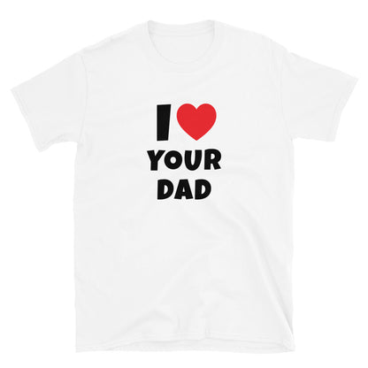 I ❤️ Your Dad t-paita