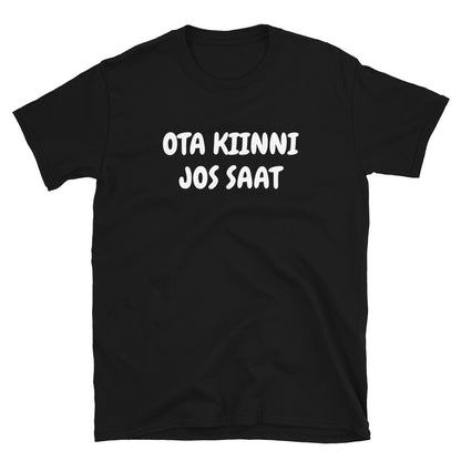 Ota kiinni jos saat t-paita