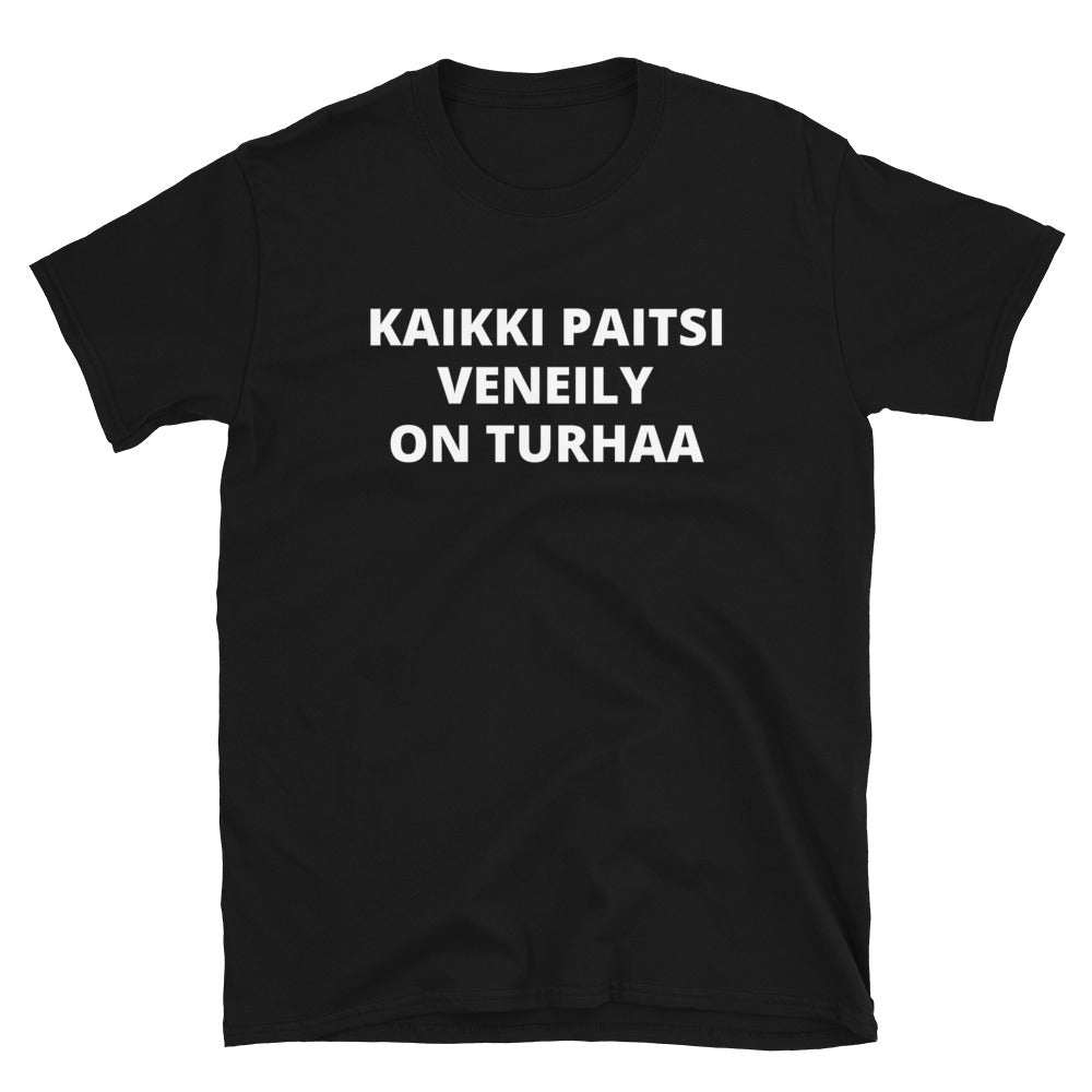Kaikki paitsi veneily on turhaa t-paita