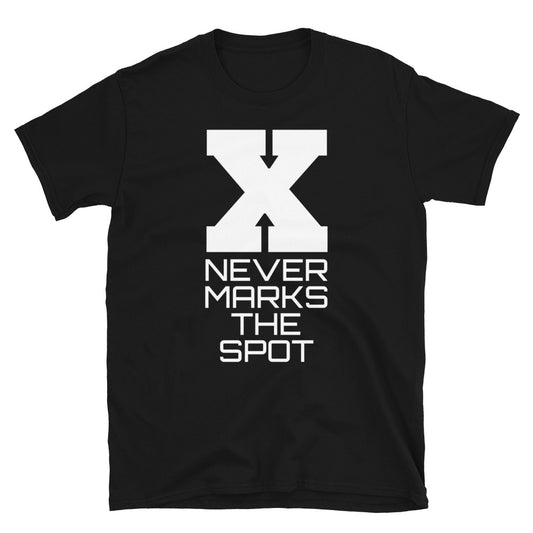 X never marks the spot t-paita