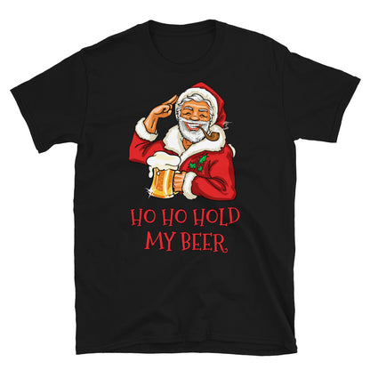 Ho ho hold my beer t-paita