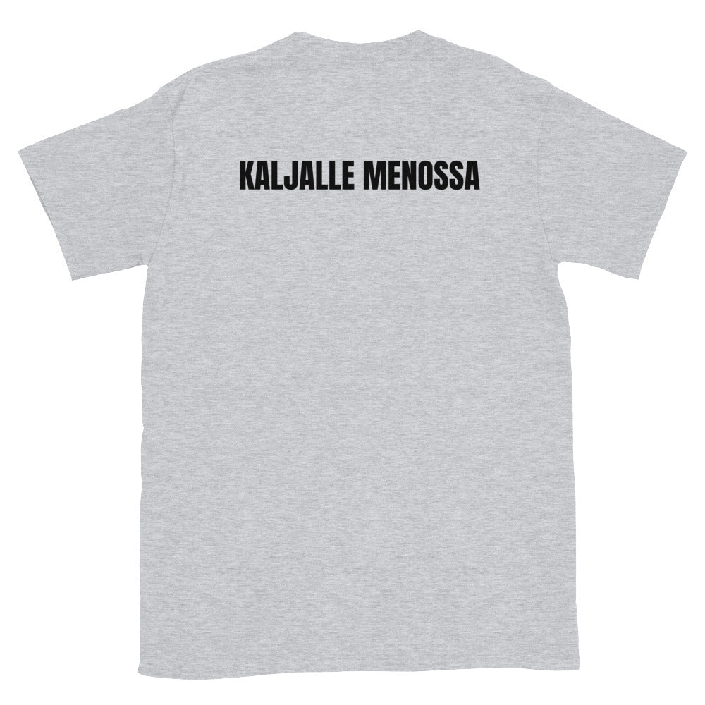 Kaljalta tulossa - kaljalle menossa t-paita