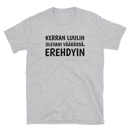Kerran luulin olevani väärässä t-paita