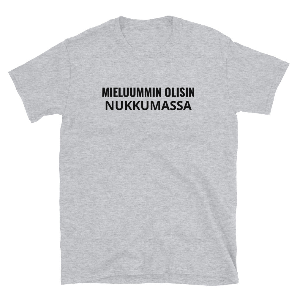 Mieluummin olisin nukkumassa t-paita