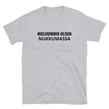 Mieluummin olisin nukkumassa t-paita