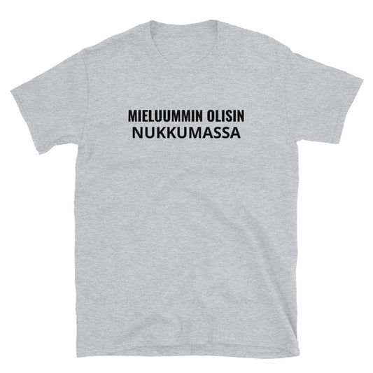 Mieluummin olisin nukkumassa t-paita