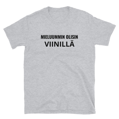 Mieluummin olisin viinillä t-paita
