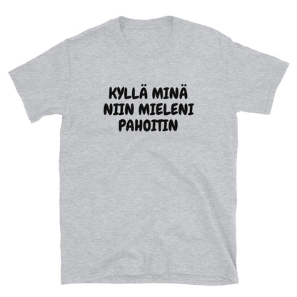 Kyllä minä niin mieleni pahoitin t-paita