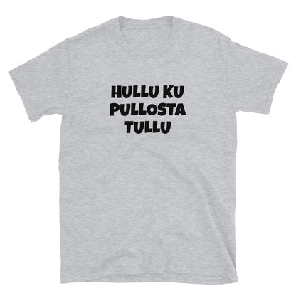 Hullu ku pullosta tullu t-paita
