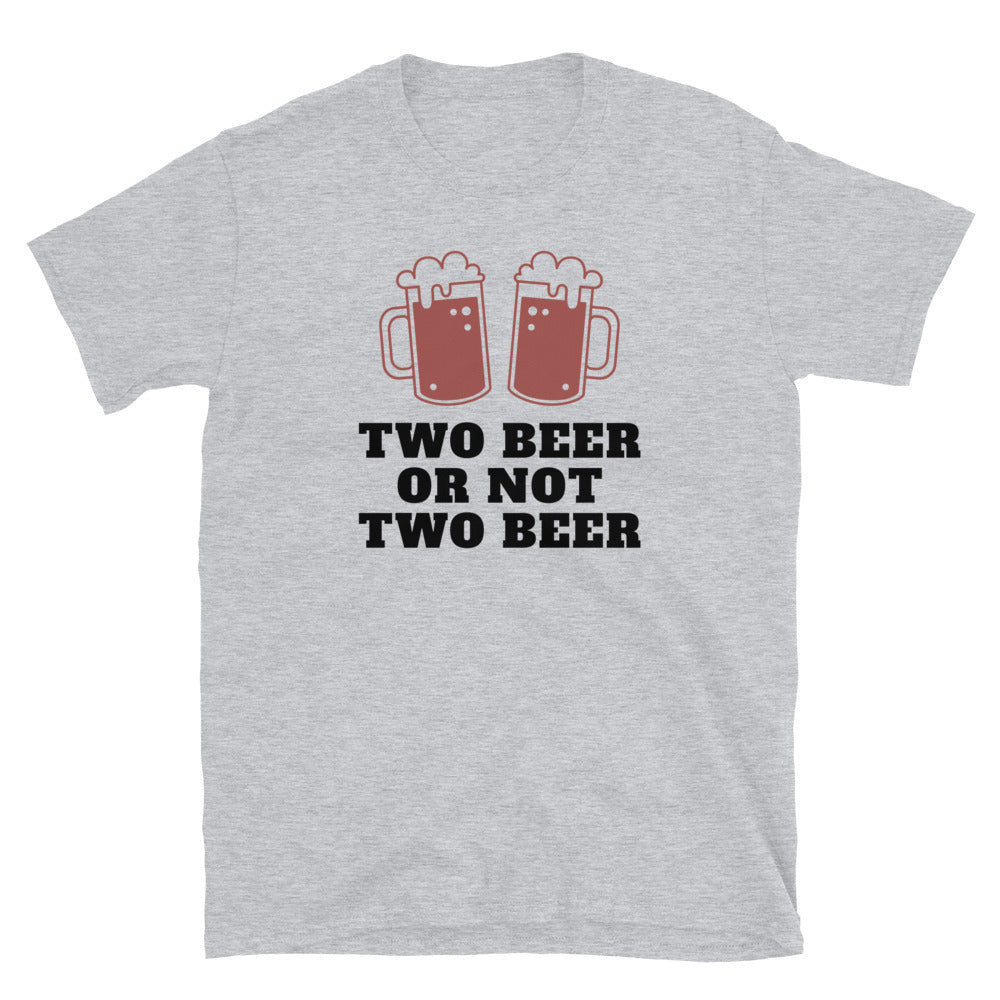Two Beer Or Not Two Beer t-paita