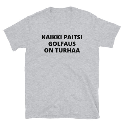 Kaikki paitsi golfaus on turhaa t-paita
