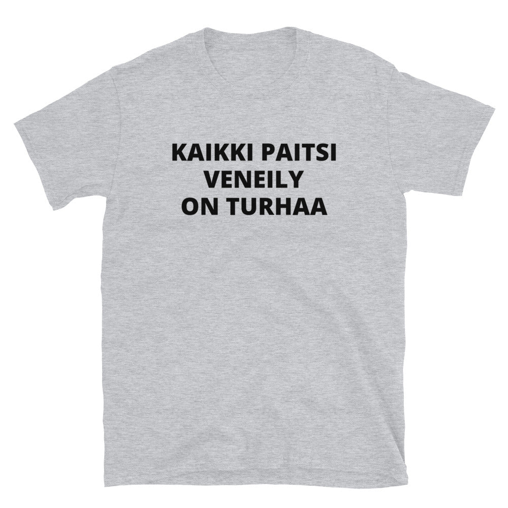 Kaikki paitsi veneily on turhaa t-paita