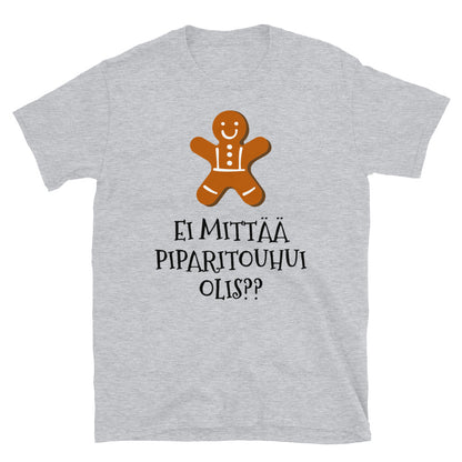 Ei mittää piparitouhui olis t-paita