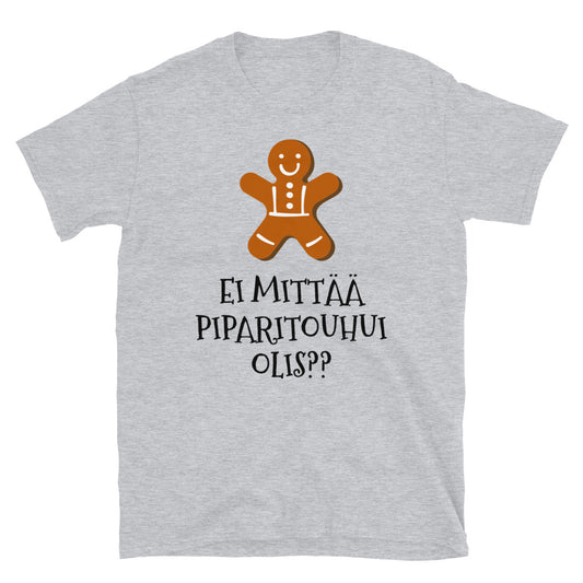 Ei mittää piparitouhui olis t-paita
