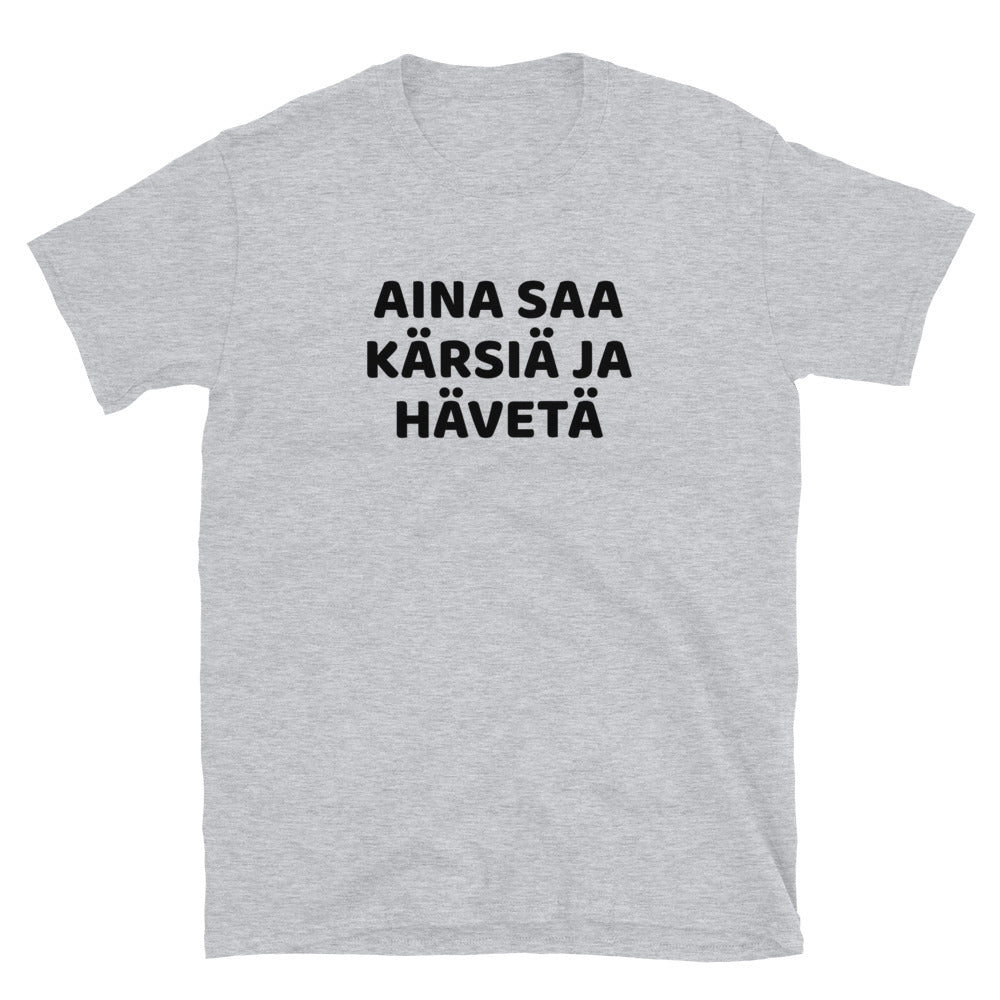 Aina saa kärsiä ja hävetä t-paita