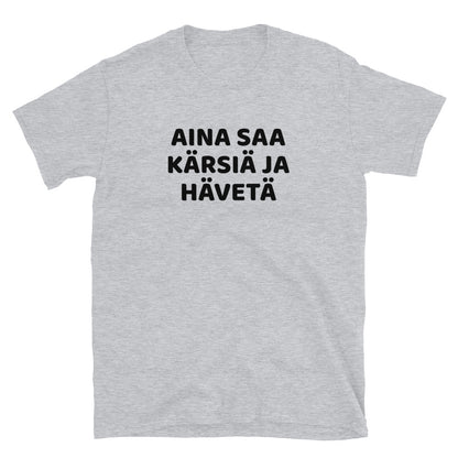 Aina saa kärsiä ja hävetä t-paita