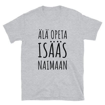 Älä opeta isääs naimaan t-paita