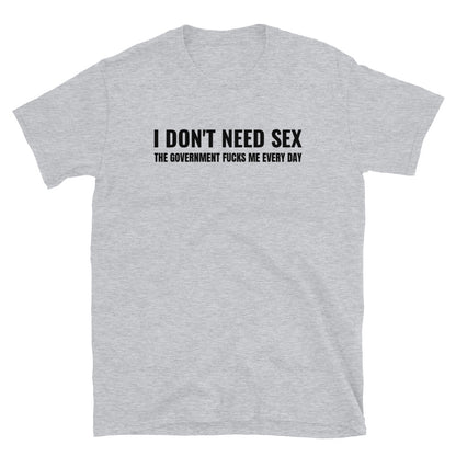I don't need sex t-paita