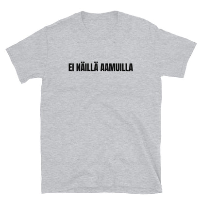 Ei näillä aamuilla t-paita