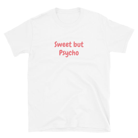 Sweet but Psycho t-paita