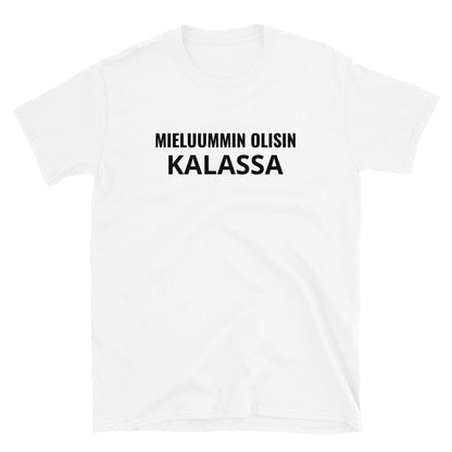 Mieluummin olisin kalassa t-paita
