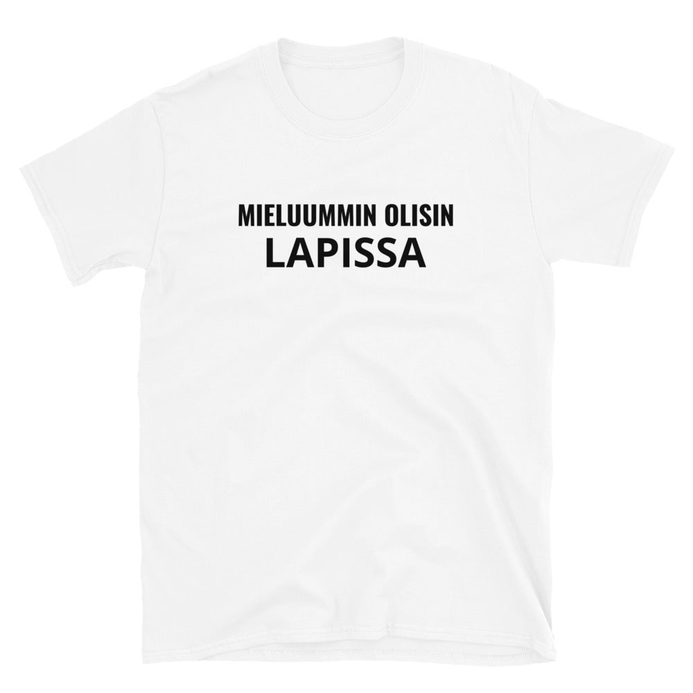 Mieluummin olisin Lapissa t-paita