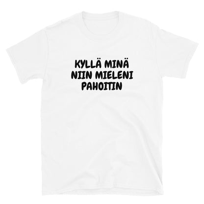 Kyllä minä niin mieleni pahoitin t-paita