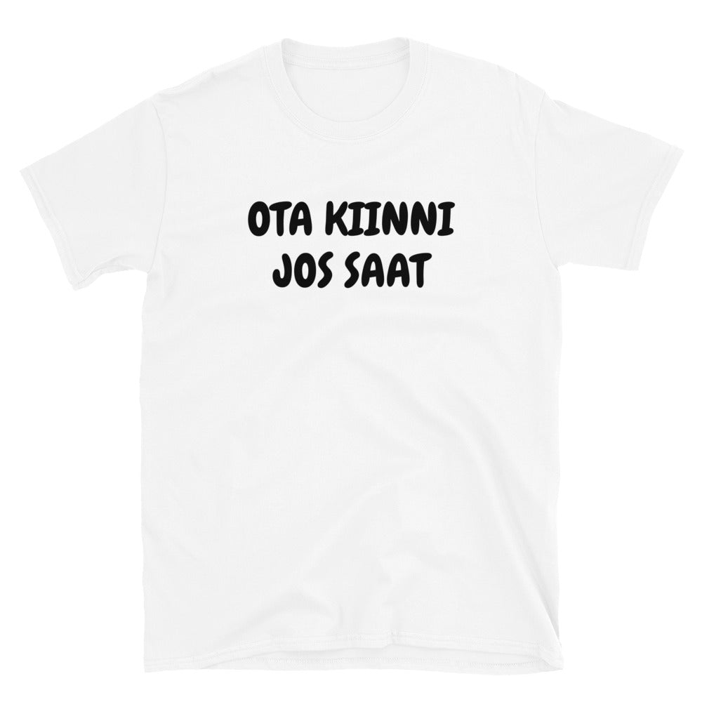 Ota kiinni jos saat t-paita