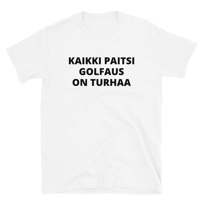 Kaikki paitsi golfaus on turhaa t-paita
