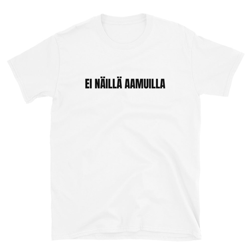 Ei näillä aamuilla t-paita