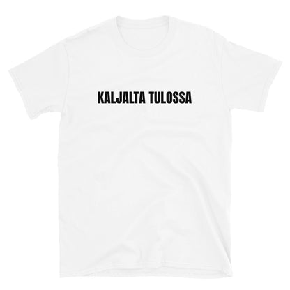 Kaljalta tulossa - kaljalle menossa t-paita